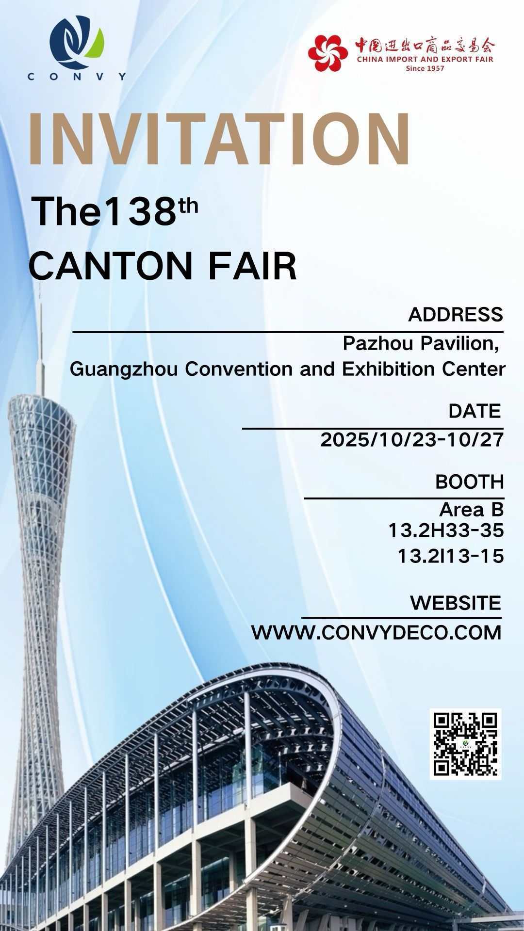 INVITATION The138thCANTON FAIR ADDRESS Pazhou Pavilion, Guangzhou Convention and Exhibition Center INVITATION The138thCANTON FAIR ADDRESS Pazhou Pavilion, Guangzhou Convention and Exhibition Center