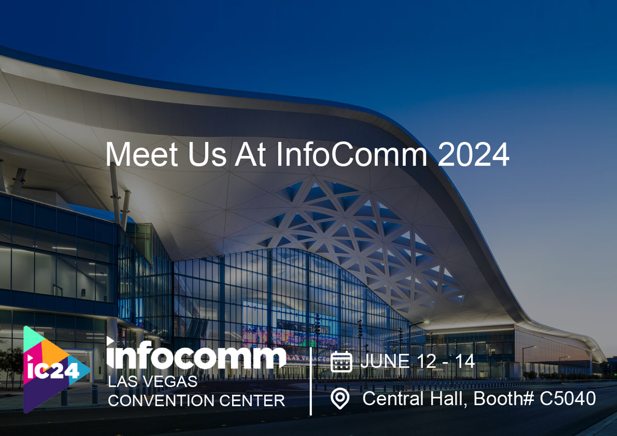 Meet Us At InfoComm 2024