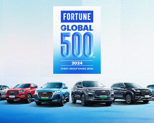 Chery Group Achieves First-Time Entry into Fortune Global 500, Ranking 385th