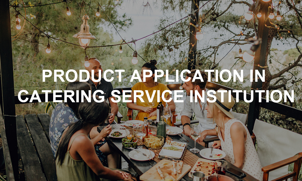Aplicación del producto en la institución de servicio de catering