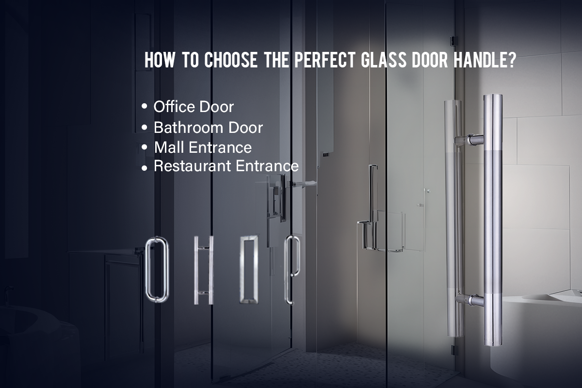 How To Choose The Perfect Glass Door Handle?