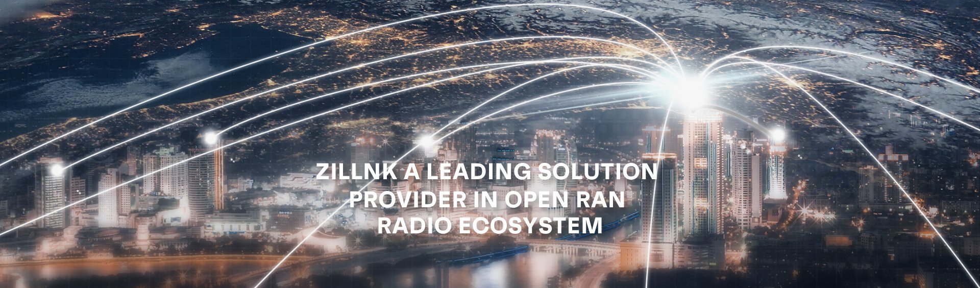 Zillnk a leading solution provider in Open RAN Radio ecosystem