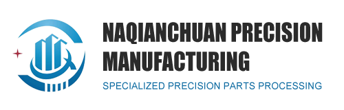 Dalian Naqianchuan Precision Manufacturing Co., Ltd.