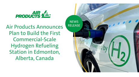 Air Products Announces Plan to Build the First Commercial-Scale Hydrogen Refueling Station in Edmonton, Alberta, Canada