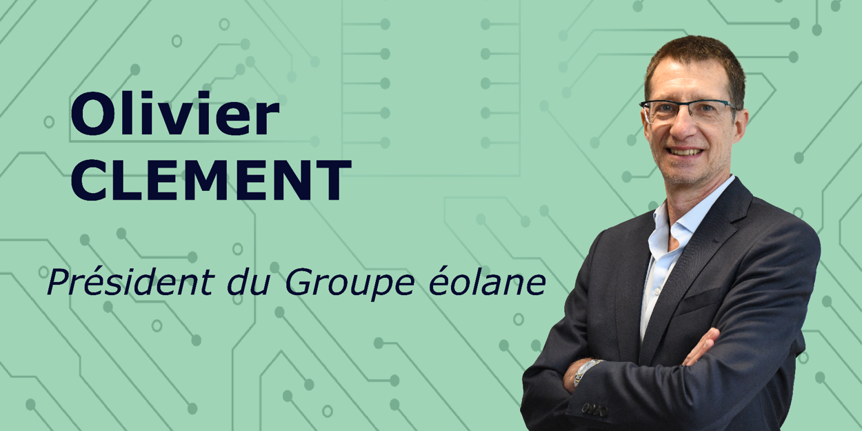 Appointment of Olivier Clément - Chairman of éolane Group