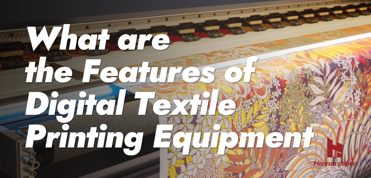 What are the features of digital textile printing equipment