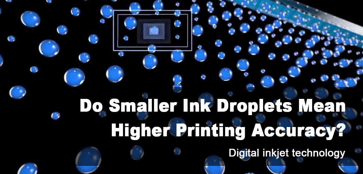 Do smaller ink droplets mean higher printing accuracy?