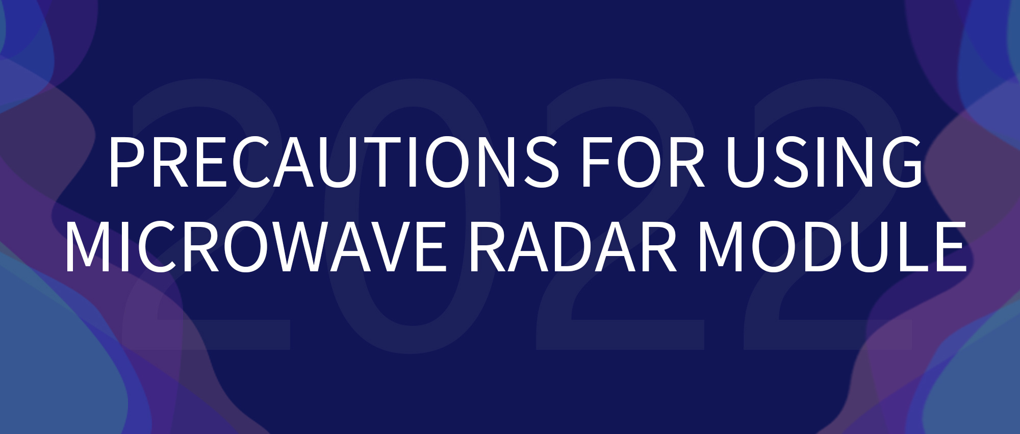 User Guidance | Precautions for Using Microwave Radar Module