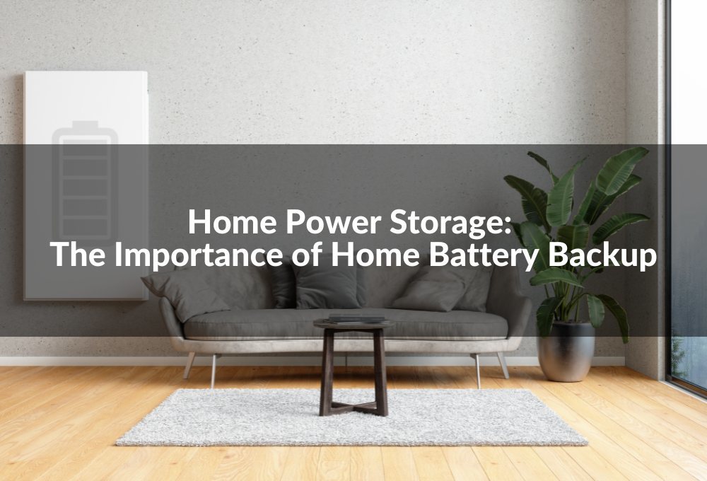 home power storage and home battery backup