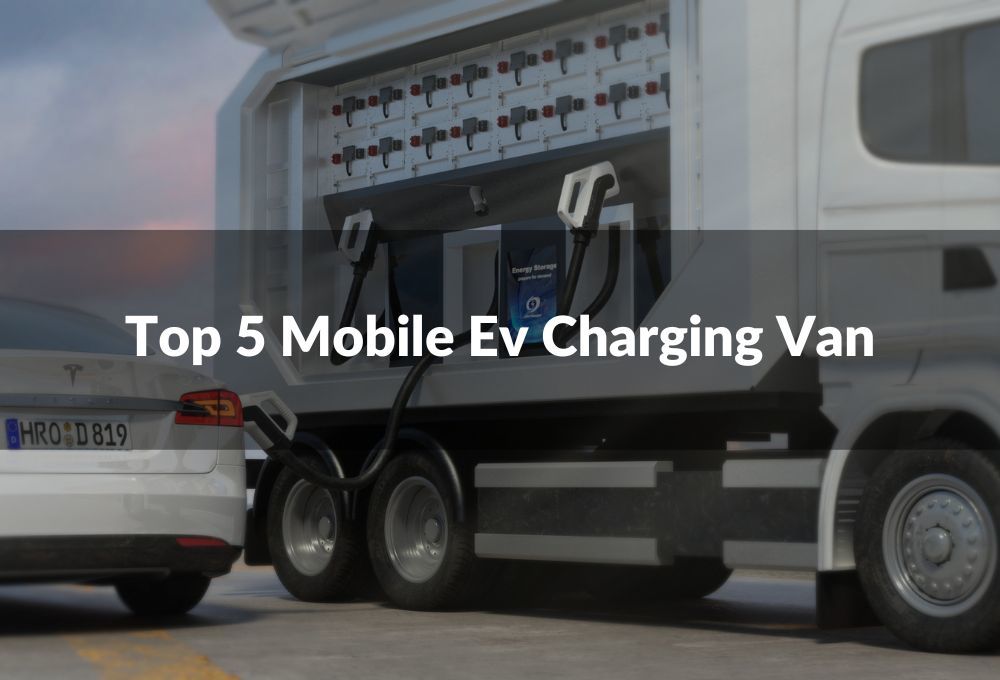  best Mobile Ev Charging Van