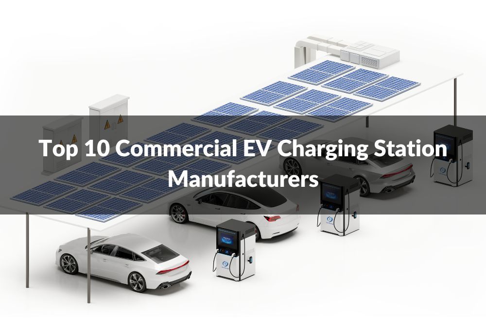 Top 10 Commercial EV Charging Station Manufacturers