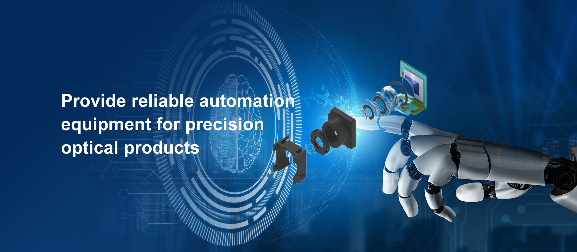 Provide reliable automation equipment for precision optical products