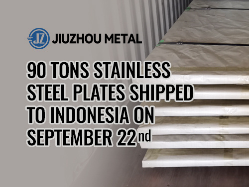 90 Tons Stainless Steel Plates Shipped to Indonesia on September 22nd