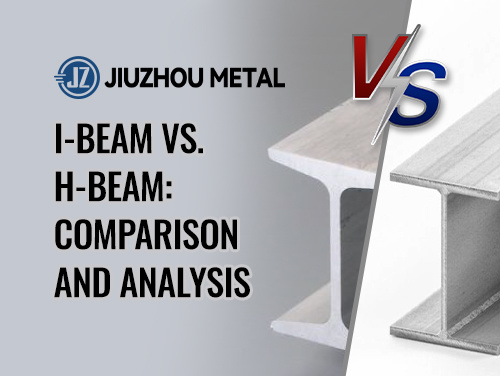 I-Beam vs. H-Beam: Comparison and Analysis