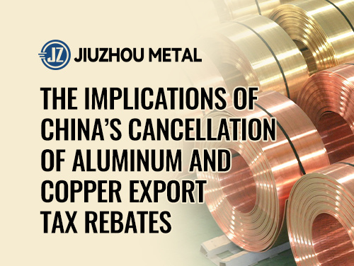 The Implications of China’s Cancellation of Aluminum and Copper Export Tax Rebates