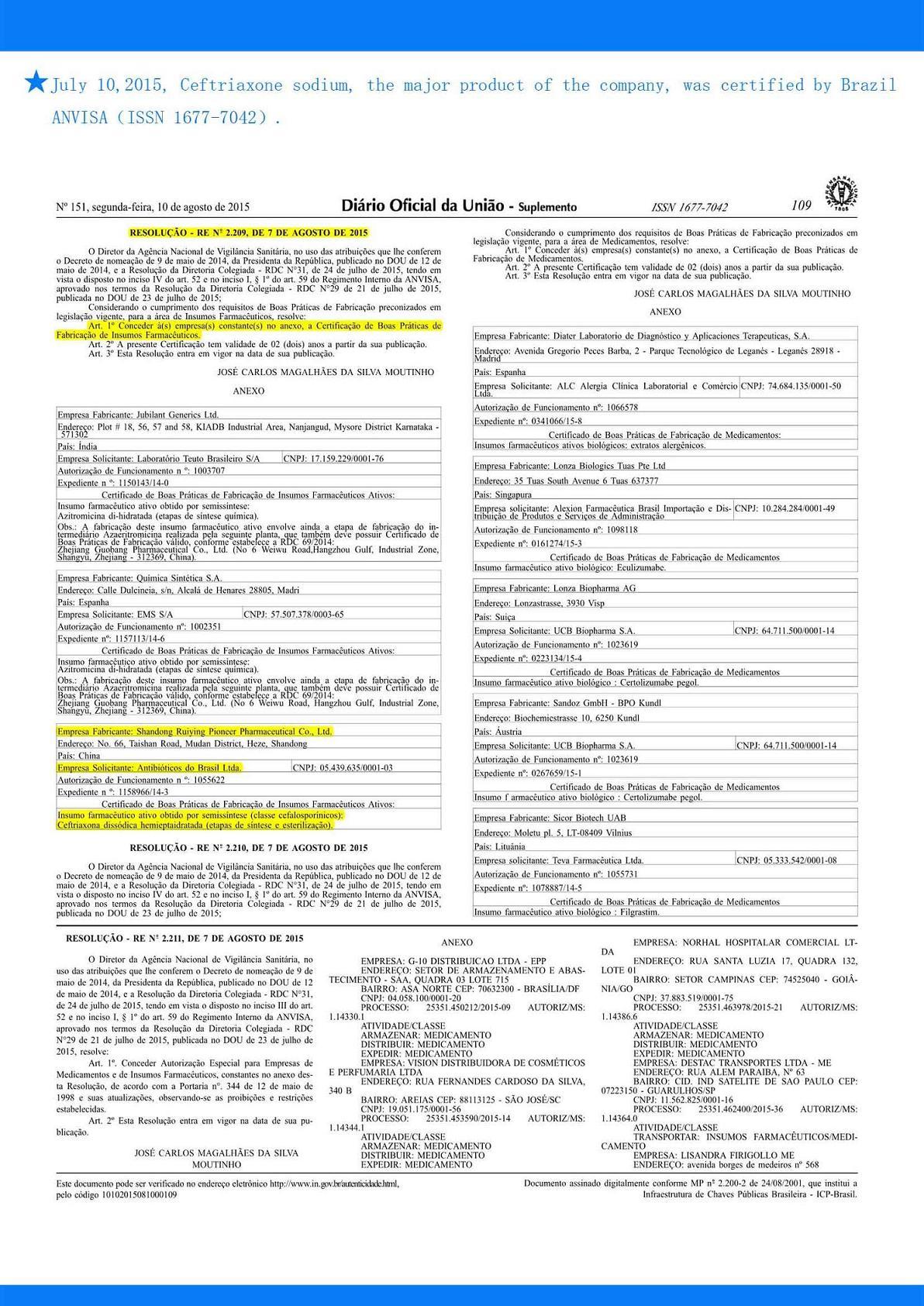 Ceftriaxone sodium, the major product of the company, was certified by Brazil ANVISA