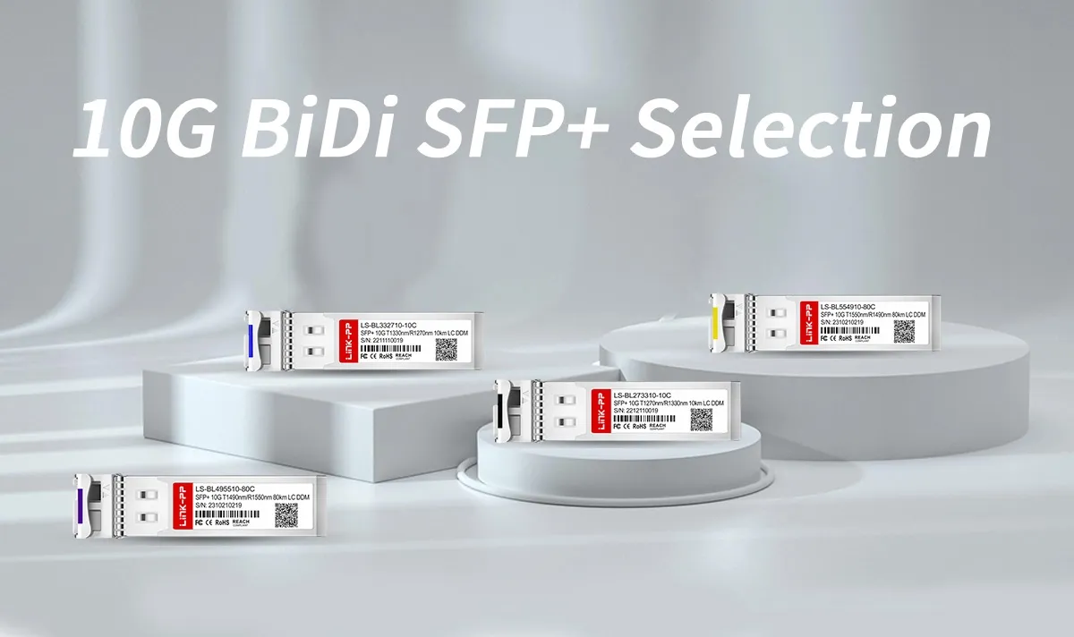 Comprehensive Guide to SFP BiDi 10G 40km Modules: Selection, Compatibility, and Best Practices