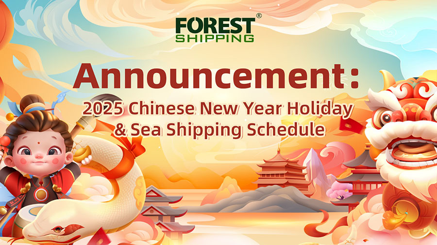 Forest Shipping 2025 Chinese New Year Holiday & Sea Shipping Schedule