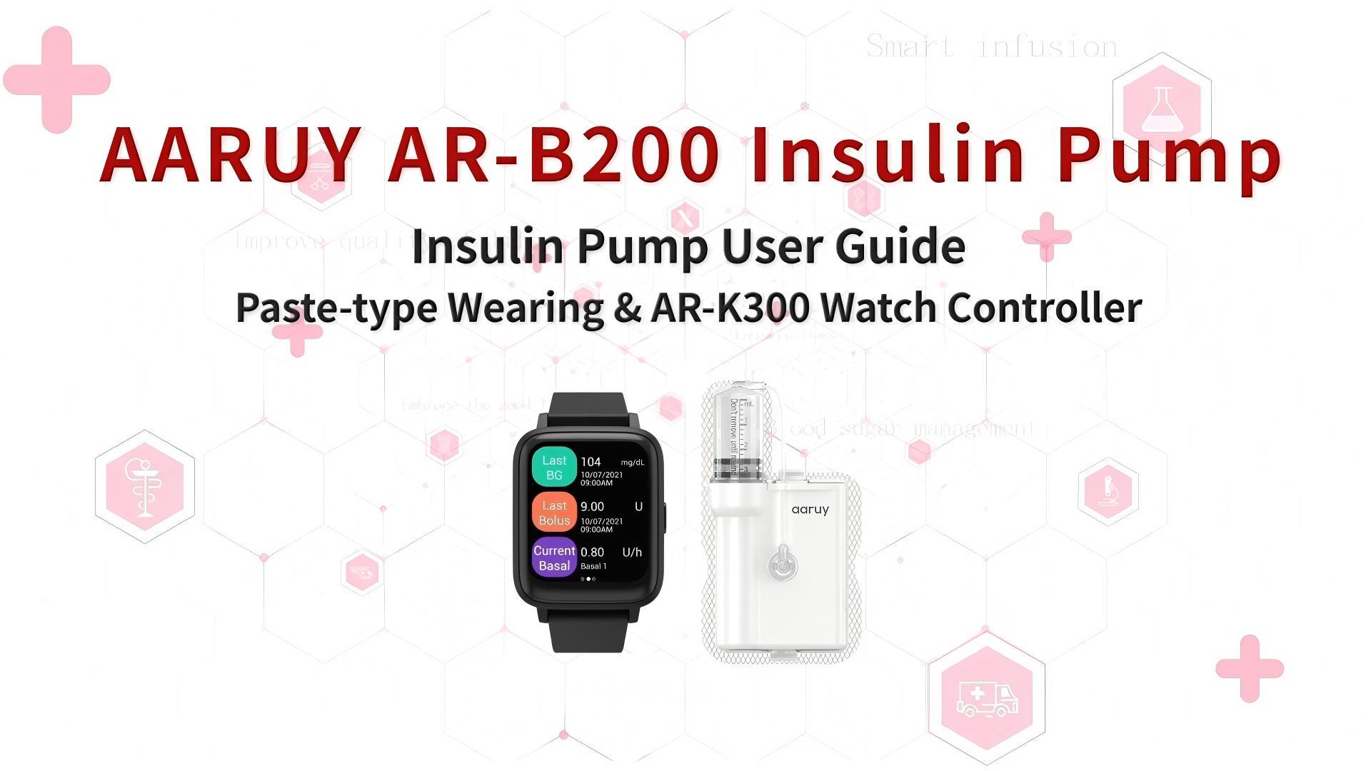 1. Insulin Pump User Guide-Paste-type Wearing & AR-K300 Watch Controller 1. Insulin Pump User Guide-Paste-type Wearing & AR-K300 Watch Controller