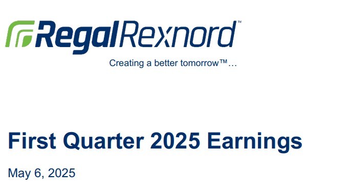 雷科达集团发布2025年一季度财报 Regal Rexnord Corporation Reports First Quarter 2025 Financial Results
