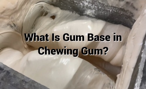 What Is Gum Base in Chewing Gum?