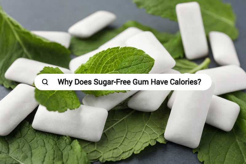 Why Does Sugar-Free Gum Have Calories?