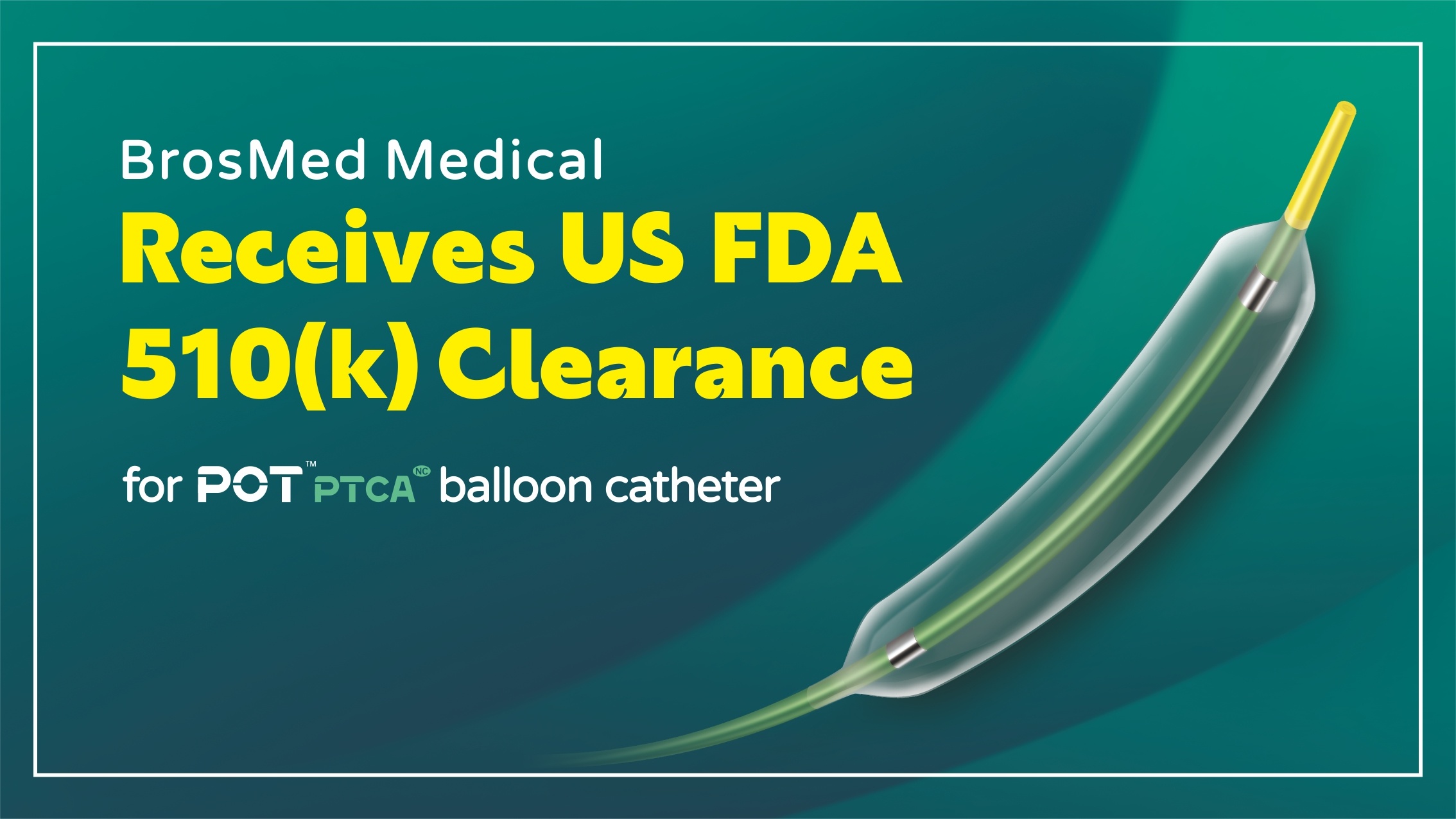 BrosMed’s POT™ NC PTCA Balloon Dilatation Catheter Receives FDA 510(k) Clearance