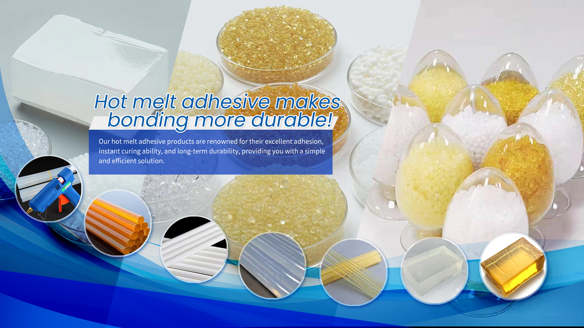 Hot melt adhesive, make bonding more durable!