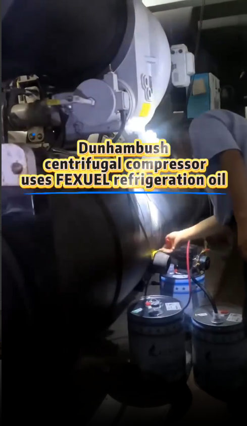 Dunhambush centrifugalcompressor usesFEXUELrefrigerationoil Dunhambush centrifugalcompressor usesFEXUELrefrigerationoil