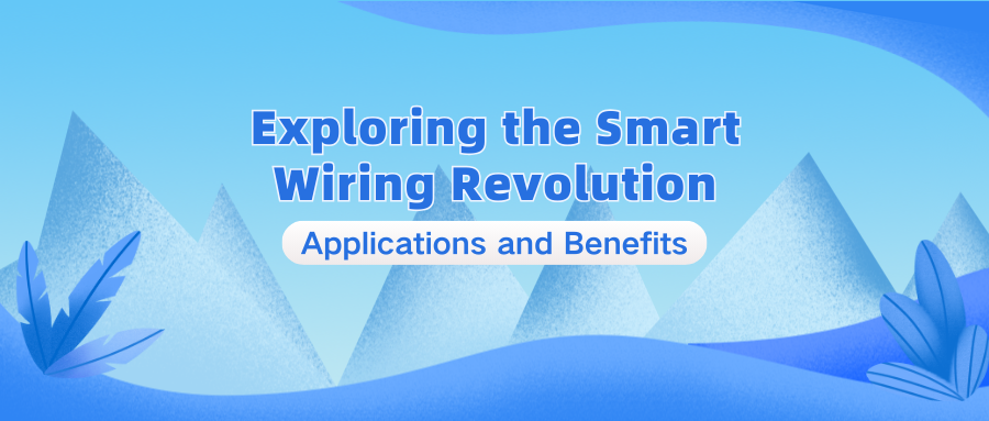 Exploring the Smart Wiring Revolution: Applications and Benefits