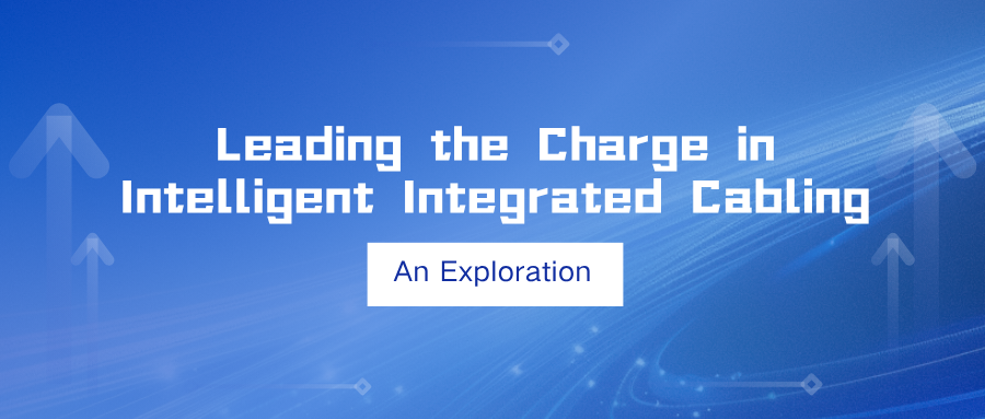 Leading the Charge in Intelligent Integrated Cabling: An Exploration