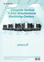 SPV Conprofe Vertical 5-Axis Simultaneous Machining Centers SPV Conprofe Vertical 5-Axis Simultaneous Machining Centers