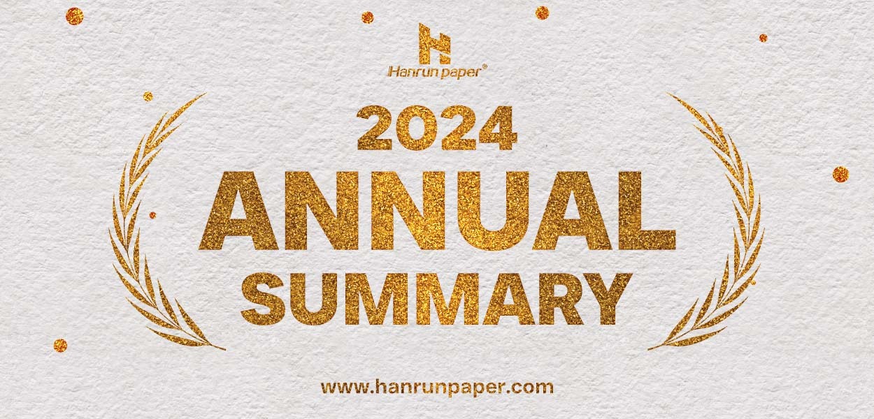 Riepilogo Annuale 2024: Eccellenti Risultati di Hanrun Paper e Prospettive Future