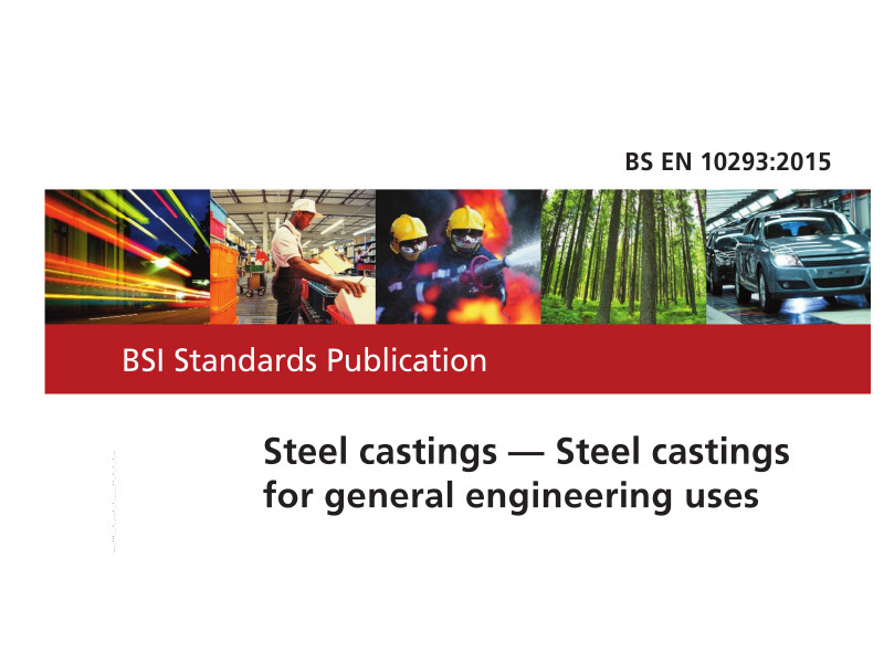 BS EN10293-2015 —Steel castingsfor general engineering uses BS EN10293-2015 —Steel castingsfor general engineering uses