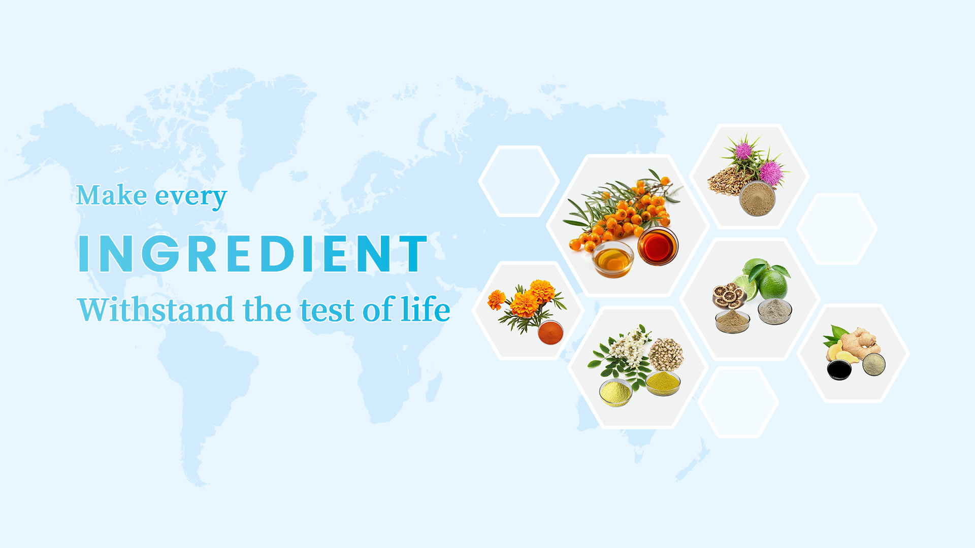 Make every ingredient withstand the test of life