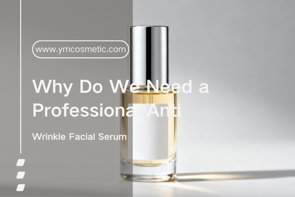 Why Do We Need a Professional Anti Wrinkle Facial Serum