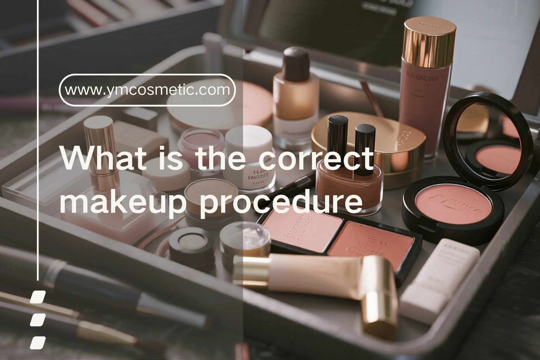 Quelle est la bonne procédure de maquillage ?