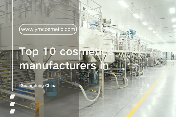 Top 10 des fabricants de cosmétiques en Chine