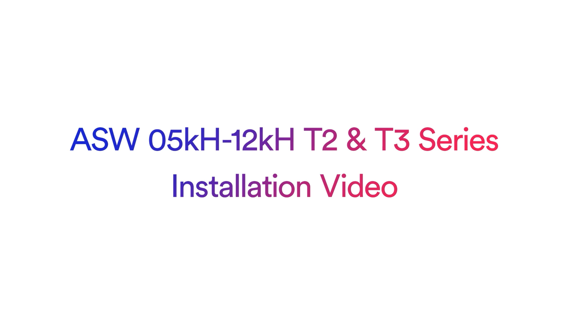 ASW05KH_ASW12KH_Installation Video ASW05KH_ASW12KH_Installation Video
